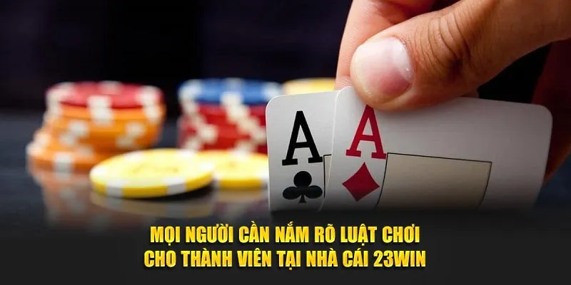 Mọi người cần nắm rõ luật chơi cho thành viên tại nhà cái 23Win