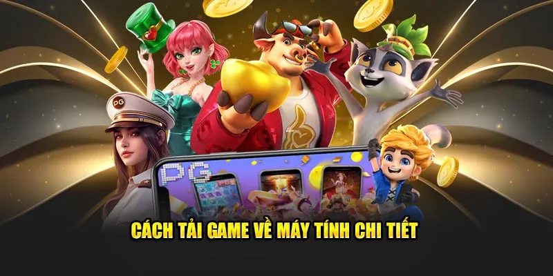 Cách tải game về máy tính chi tiết